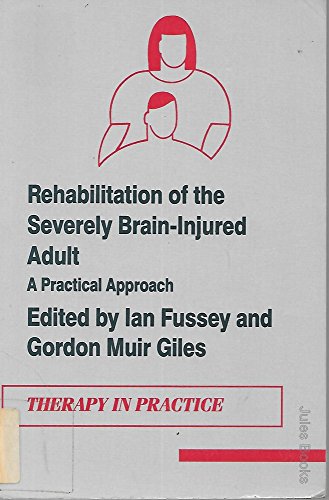 Beispielbild fr Rehabilitation of the Severely Brain-Injured Adult : A Practical Approach zum Verkauf von Better World Books