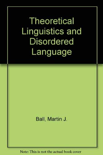 Stock image for Theoretical Linguistics and Disordered Language for sale by Better World Books