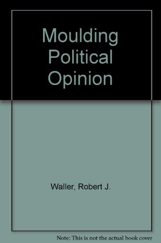 Moulding Political Opinion (9780709952305) by Waller, Robert James