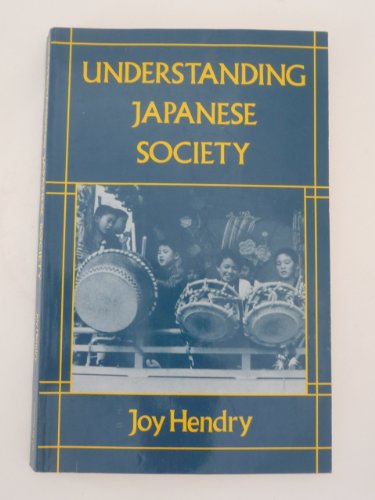 Understanding Japanese society (The Nissan Institute/Croom Helm Japanese studies series) (9780709957034) by Hendry, Joy