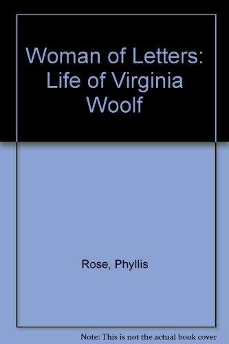 Woman of Letters: Life of Virginia Woolf (9780710000767) by Phyllis Rose