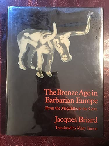 Beispielbild fr Bronze Age in Barbarian Europe: From the Megaliths to the Celts zum Verkauf von WorldofBooks