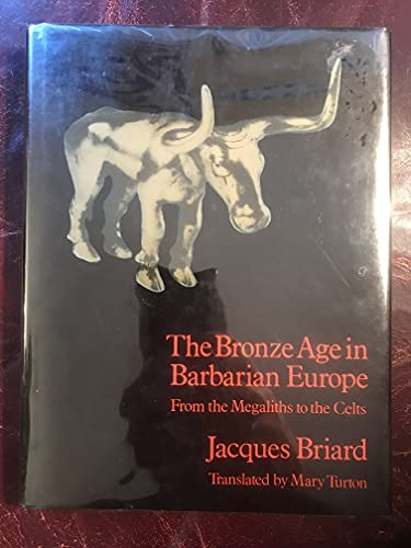 Stock image for THE BRONZE AGE IN BARBARIAN EUROPE. for sale by Angus Books