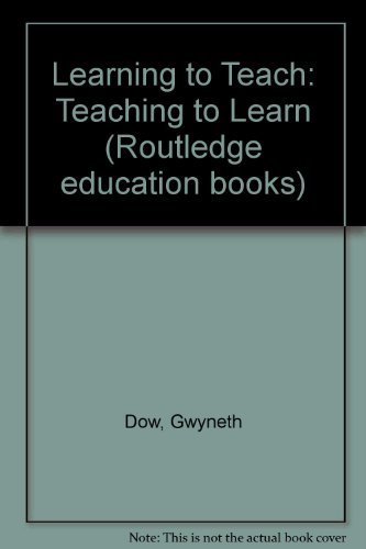 Stock image for Learning to Teach: Teaching to Learn for sale by G. & J. CHESTERS