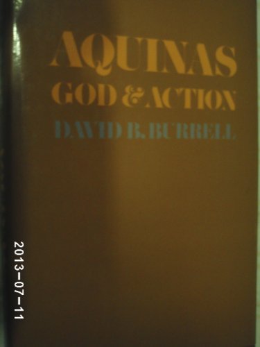 Aquinas: God and Action (9780710001016) by Burrell, David B.