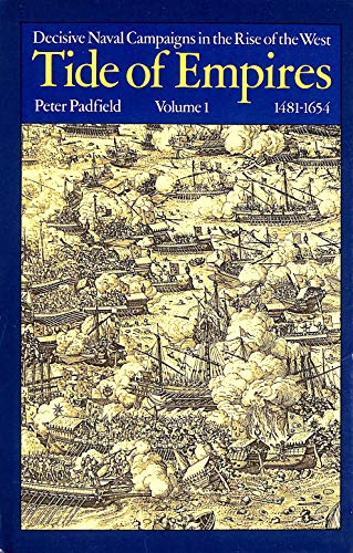 Stock image for TIDE OF EMPIRES. Decisive Naval Campaigns in the Rise of the West. Vol. 1, 1481-1654 for sale by Riverow Bookshop