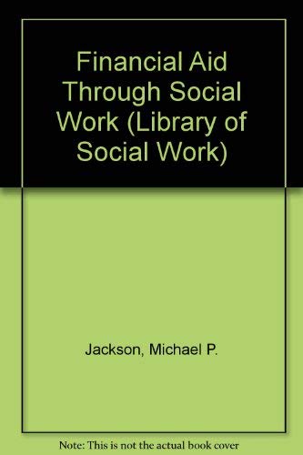 Financial aid through social work (Library of social work) (9780710001764) by Jackson, Michael Peart