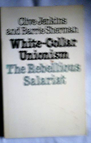 White-collar unionism: The rebellious salariat (9780710002372) by Jenkins, Clive