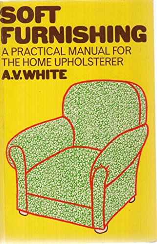 Beispielbild fr Soft Furnishing: Practical Guide for the Home Upholsterer zum Verkauf von WorldofBooks