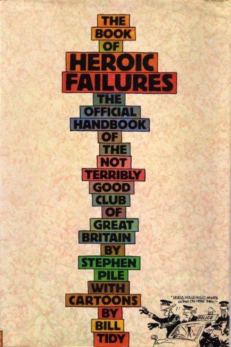 Beispielbild fr The Book of Heroic Failures : The Official Handbook of the Not Terribly Good Club of Great Britain zum Verkauf von Better World Books