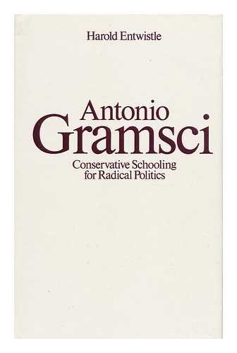 Beispielbild fr Antonio Gramsci: Conservative Schooling for Radical Politics (Routledge education books) zum Verkauf von Village Works