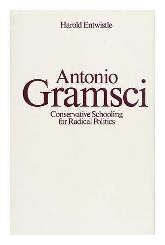 Imagen de archivo de Antonio Gramsci: Conservative Schooling for Radical Politics (Routledge education books) a la venta por Village Works