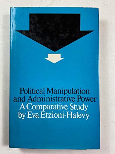 Imagen de archivo de Political manipulation and administrative power: A comparative study (International library of sociology) a la venta por Irish Booksellers