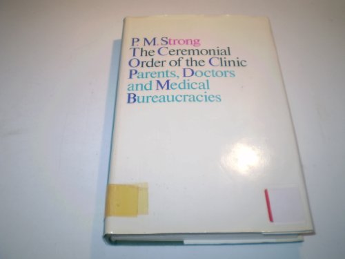 9780710003799: The ceremonial order of the clinic: Parents, doctors, and medical bureaucracies (International library of sociology)