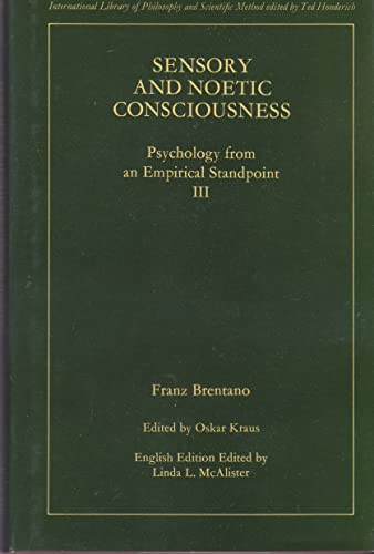 Imagen de archivo de Sensory and noetic consciousness: Psychology from an empirical standpoint III (International library of philosophy and scientific method) a la venta por Front Cover Books