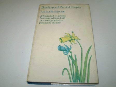 Beispielbild fr Handicapped Married Couples : A Welsh Study of Couples Handicapped from Birth by Mental, Physical or Personality Disorder zum Verkauf von Better World Books