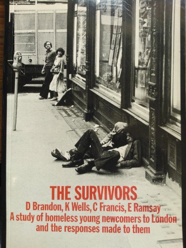 Imagen de archivo de The Survivors : A Study of Homeless Young Newcomers to London and the Responses Made to Them a la venta por Better World Books