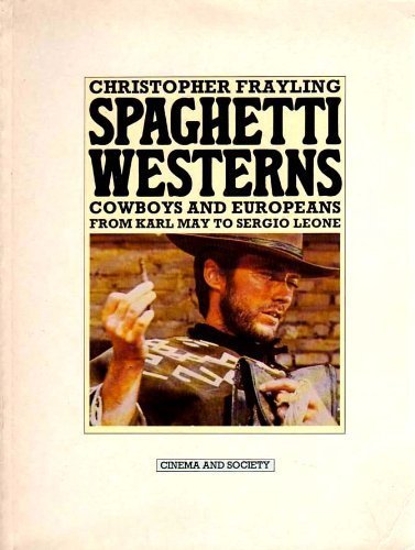 9780710005045: Spaghetti westerns: Cowboys and Europeans from Karl May to Sergio Leone (Cinema and society)