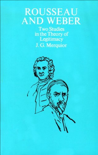 Beispielbild fr ROUSSEAU AND WEBER: TWO STUDIES IN THE THEORY OF LEGITIMACY. zum Verkauf von Any Amount of Books