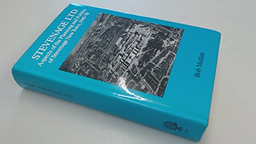 Imagen de archivo de Stevenage Ltd: Aspects of the Planning and Politics of Stevenage New Town 1945-78 a la venta por Powell's Bookstores Chicago, ABAA