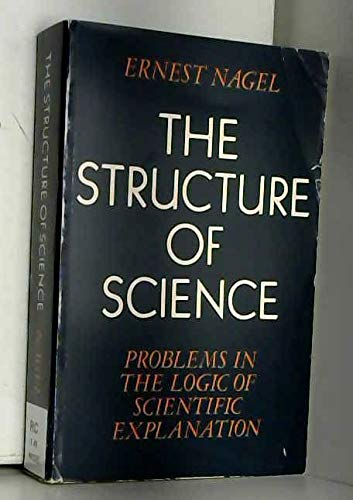 9780710005458: Structure of Science: Problems in the Logic of Scientific Explanation