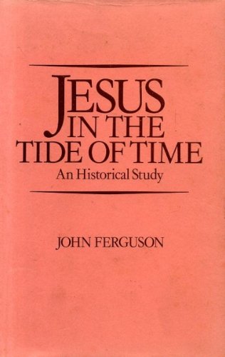 9780710005618: Jesus in the Tide of Time: An Historical Study