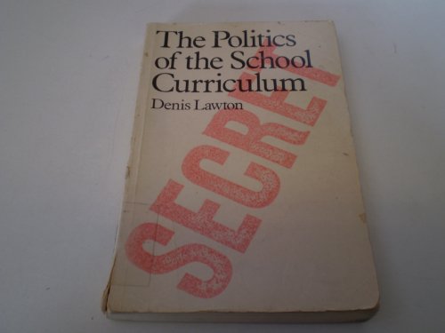 The politics of the school curriculum (Routledge education books) (9780710005687) by Denis Lawton