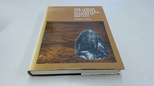 THE LOWER AND MIDDLE PALAEOLITHIC PERIODS IN BRITAIN