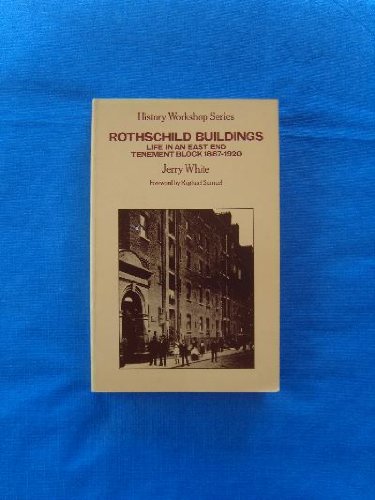 Rothschild Buildings: Life in an East End Tenement Block 1887-1920