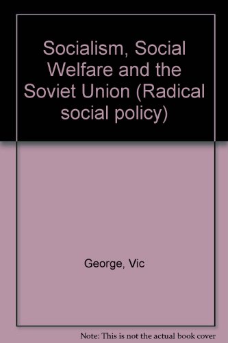 Socialism, social welfare, and the Soviet Union (Radical social policy) (9780710006080) by George, Victor