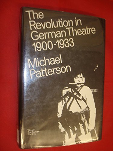 Stock image for Revolution in German Theatre, 1900-33 (Theatre production series) for sale by Aynam Book Disposals (ABD)