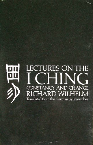 Stock image for Lectures on the I Ching. Constancy and Change for sale by Theologia Books