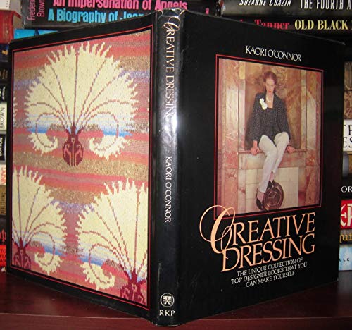 Stock image for Creative Dressing : The Unique Collection of Top Designer Looks That You Can Make Yourself for sale by Better World Books: West