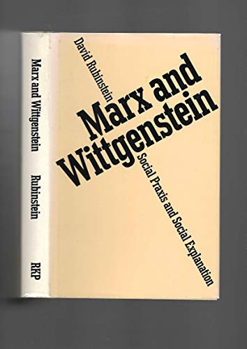 9780710006882: Marx and Wittgenstein: Social Praxis and Social Explanation