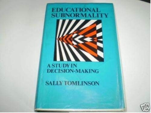 Educational Subnormality: A Study in Decision-Making.; (International Library of Sociology.)