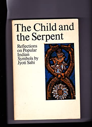 Stock image for Child and the Serpent: Reflections on Popular Indian Symbols for sale by Lowry's Books