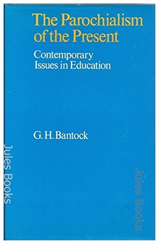 Stock image for The Parochialism of the Present: Contemporary Issues in Education for sale by Anybook.com