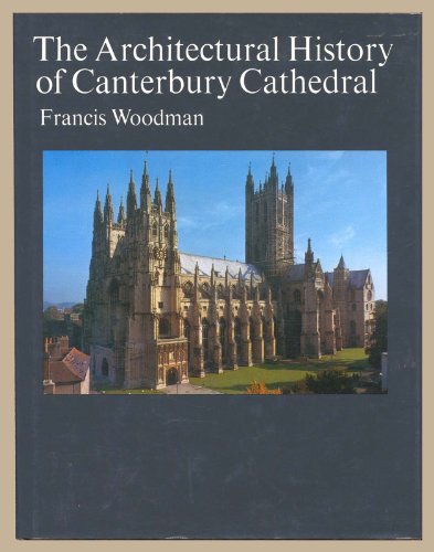 Stock image for The Architectural History of Canterbury Cathedral for sale by Daedalus Books