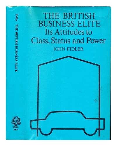 Beispielbild fr The British Business Elite: Its Attitudes to Class, Status and Power zum Verkauf von Anybook.com