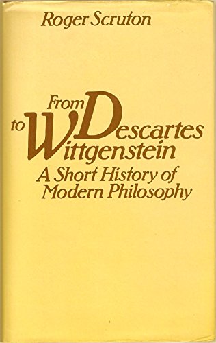 From Descartes to Wittgenstein: A short history of modern philosophy (9780710007988) by Scruton, Roger