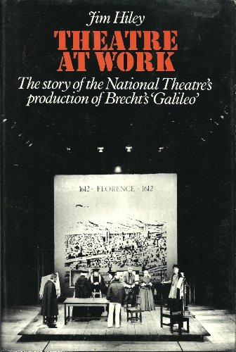 Theatre at Work: Story of the National Theatre's Production of Brecht's "Galileo"