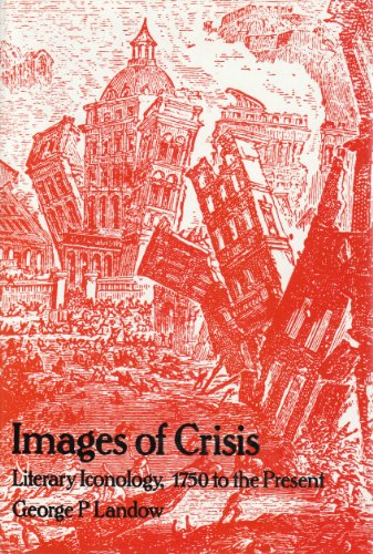 IMAGES OF CRISIS. LITERARY ICONOLOGY, 1750 TO THE PRESENT [HARDBACK]