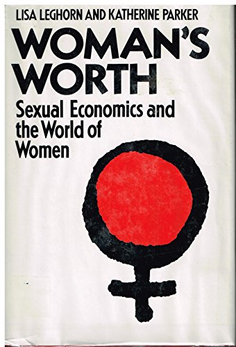 Stock image for Woman's Worth: Sexual Economics and the World of Women for sale by TotalitarianMedia