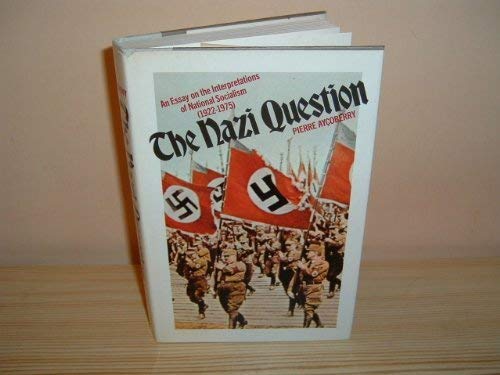 Stock image for The Nazi Question : An Essay on the Interpretations of National Socialism (1922-1975) for sale by Better World Books