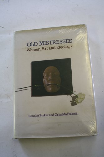 9780710008794: Old Mistresses ; Women Art and Ideology