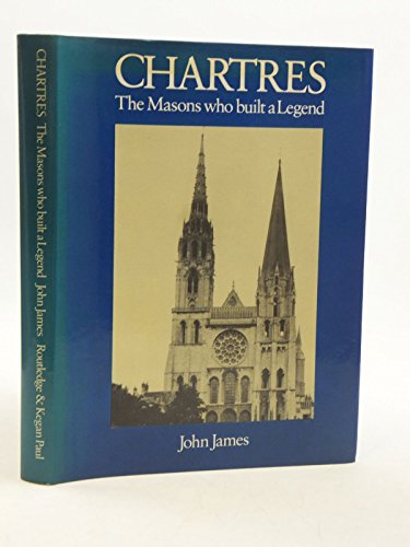 Beispielbild fr Chartres : The Masons Who Built a Legend zum Verkauf von Better World Books