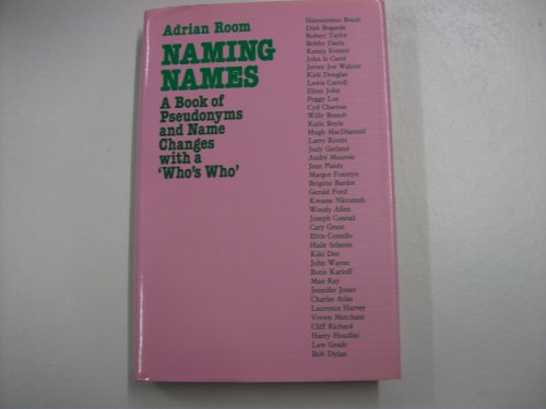 9780710009203: Naming Names: Book of Pseudonyms and Name Changes, with a Who's Who