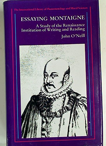 Stock image for Essaying Montaigne: A Study of the Renaissance Institution of Writing and Reading for sale by Book Dispensary