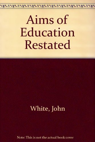 The Aims of Education Restated (9780710009418) by White, John