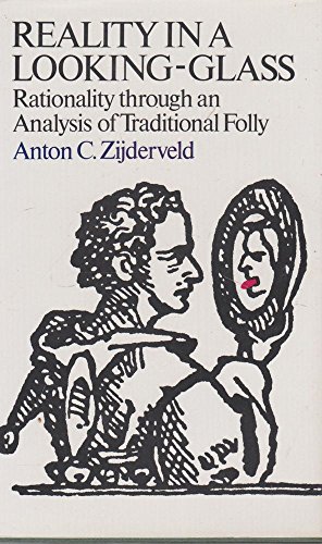 Imagen de archivo de Reality in a Looking Glass: Rationality Through an Analysis of Traditional Folly (International Library of Sociology) a la venta por bookworms of Cromer